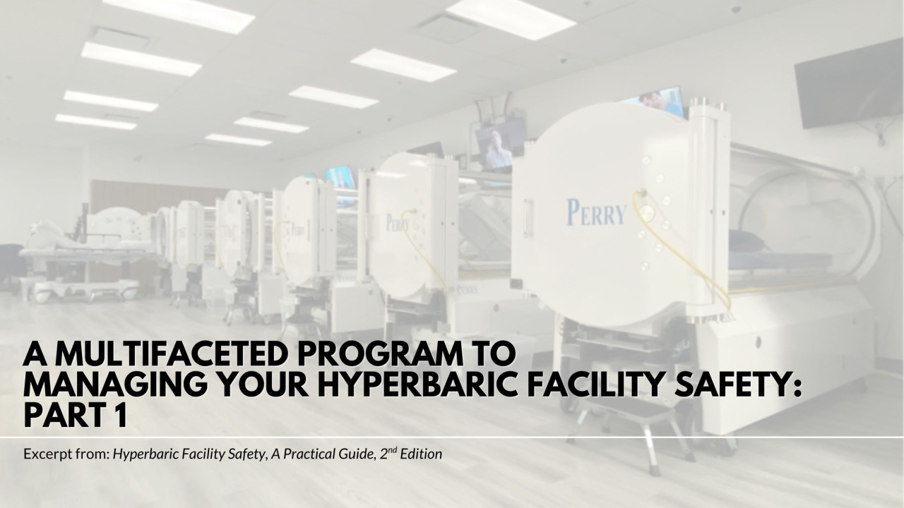 A Multifaceted Program to Managing Your Hyperbaric Facility Safety: Part 1